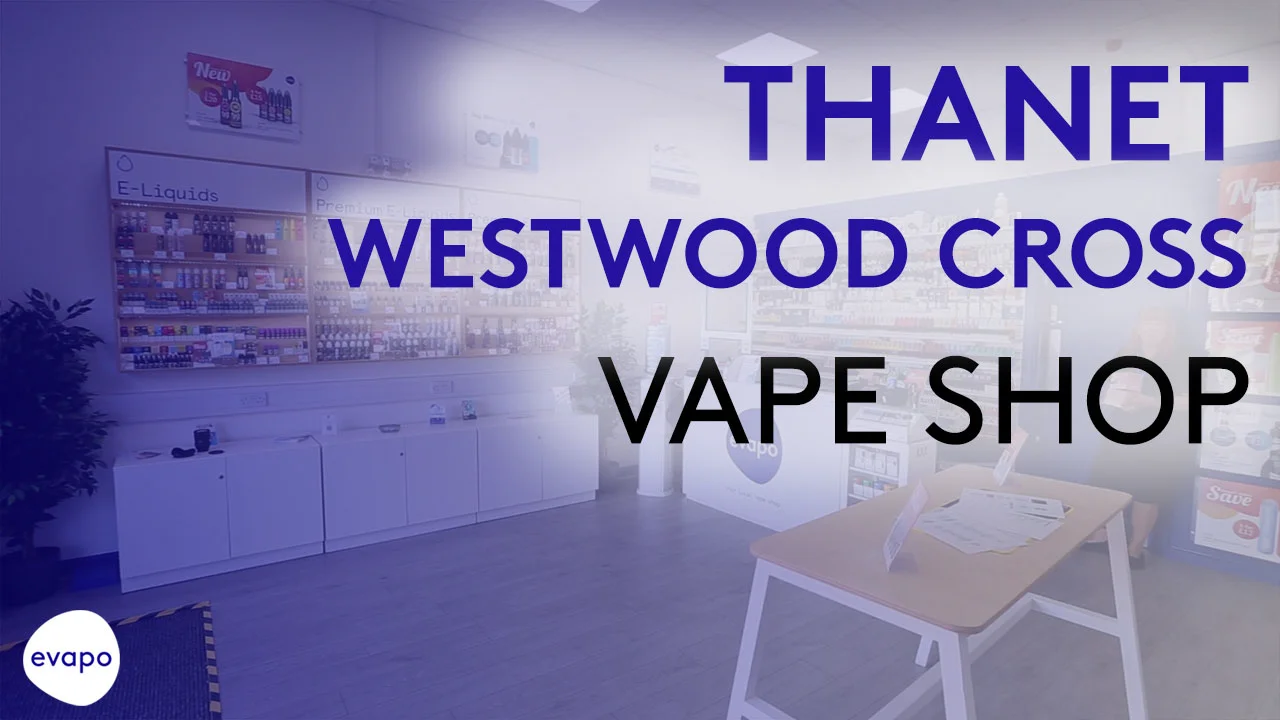 Evapo Thanet Westwood Cross vape shop