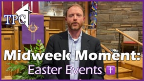 Midweek Moment: Easter Events