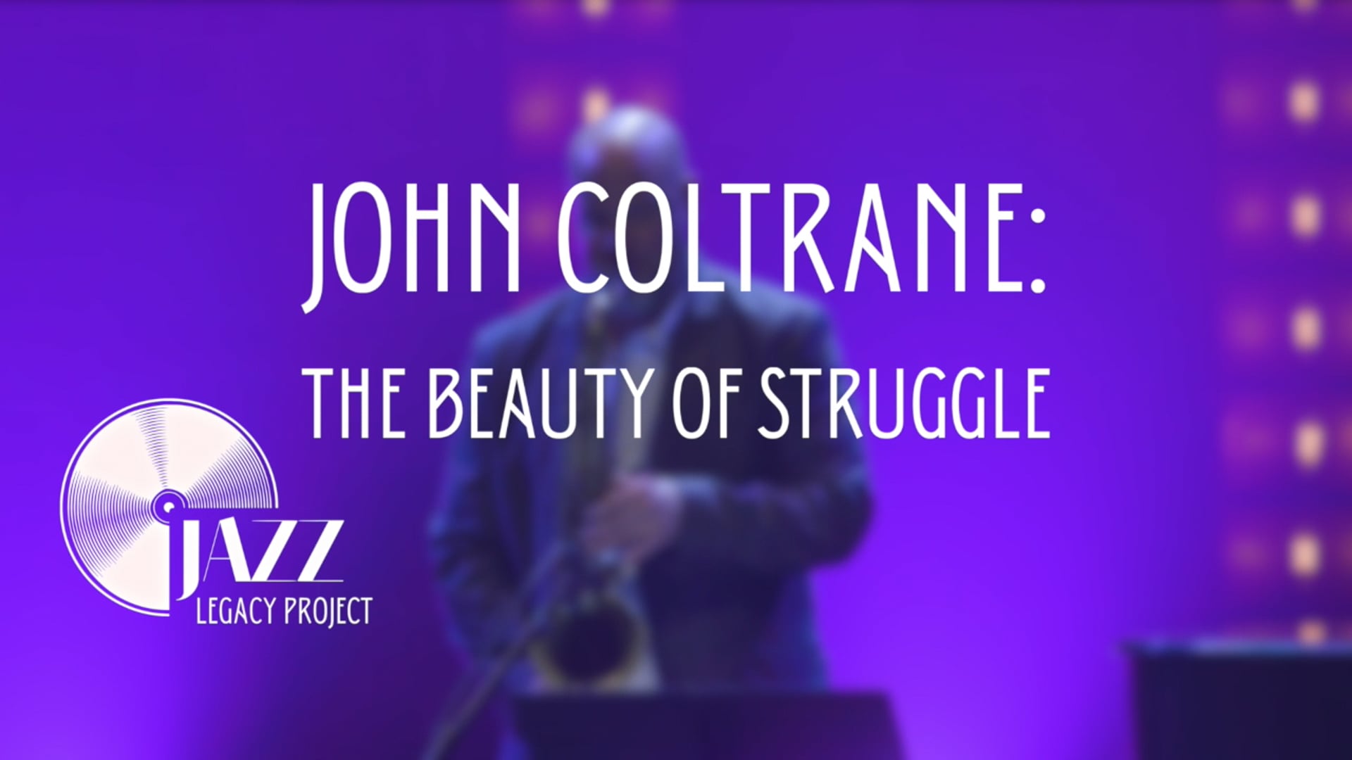 John Coltrane: The Beauty of Struggle