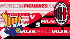 UE Figueres - AC Milan Part 1