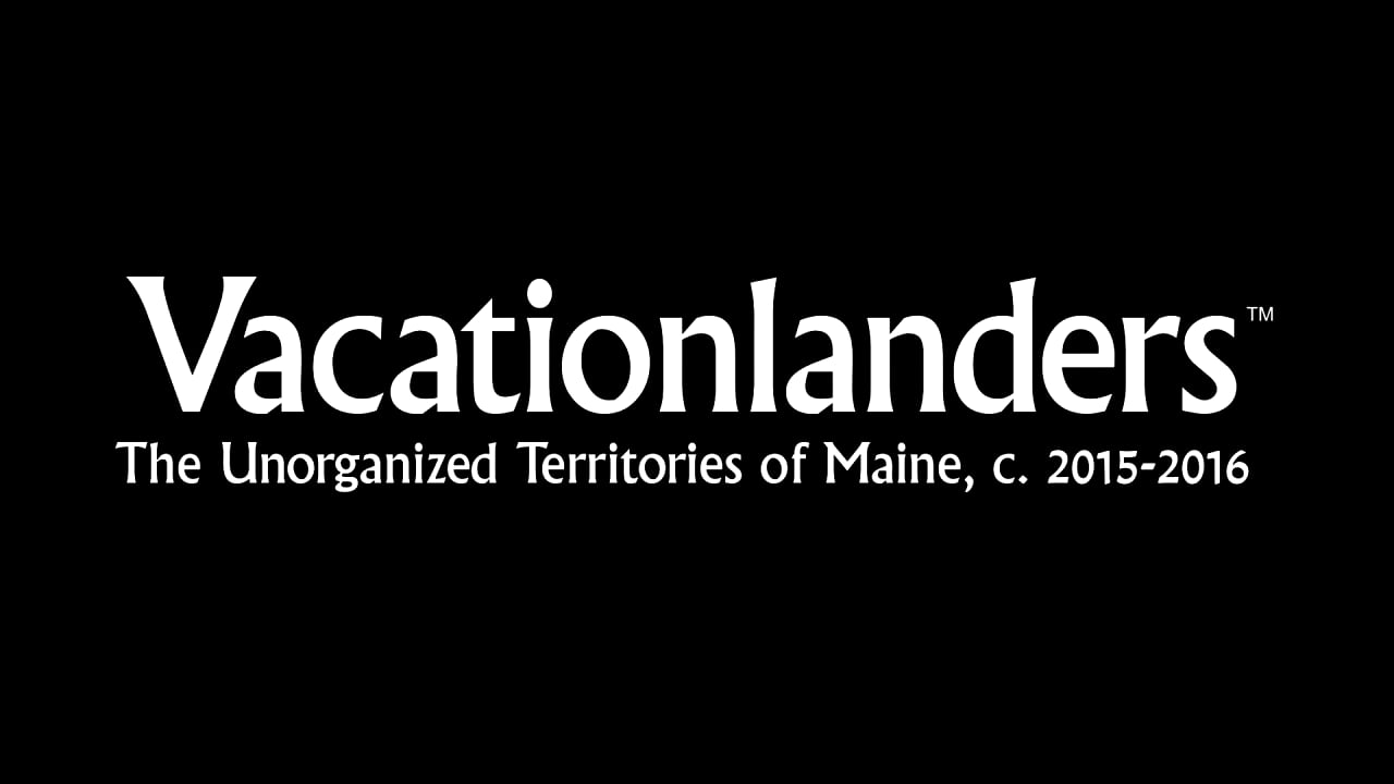 Vacationlanders The Territories of Maine, c. 20152016