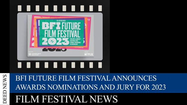 BFI Future Film Festival announces awards nominations and jury for 2023  edition - Deed News
