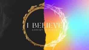 We Believe Christ is Risen