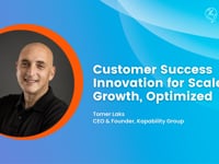 Customer Success Innovation for Scaled Growth, Optimized | Tomer Laks