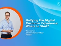 Unifying the Digital Customer Experience - Where to Start? | Alex Farmer