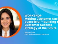 Workshop: Making Customer Success Successful - Building the Customer Success Strategy of the Future | Shiri Levy-Laor