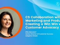 Customer Success - Creating a Win-Win Through Advocacy | Effie Mansdorf