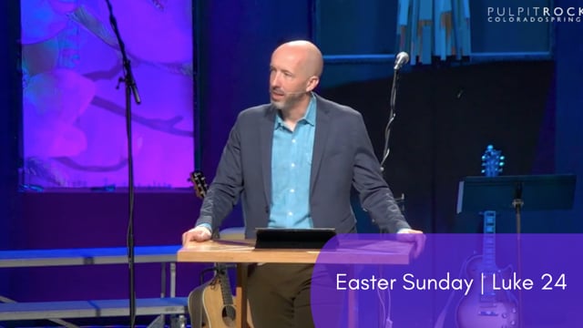 Easter Sunday | Luke 24