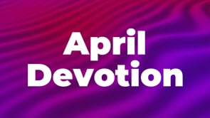 April 2023 Devotion