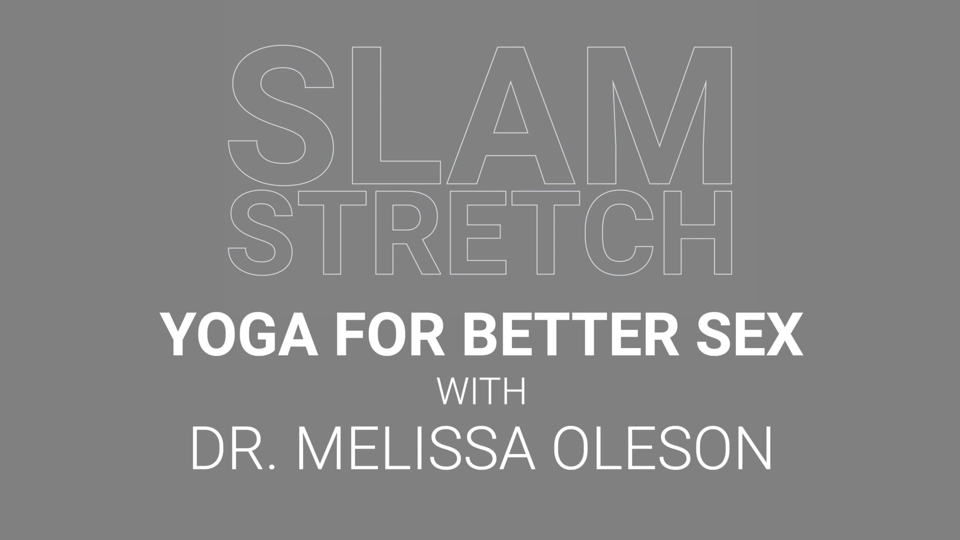 Melissa Oleson - SLAM Stretch - Yoga for Better Sex