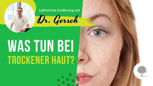 Trockene Haut und Omega-6-arme, lektinfreie Ernährung. 