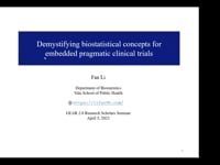 Demystifying Biostatistical Concepts for Embedded Pragmatic Clinical Trials by Dr. Fan Li