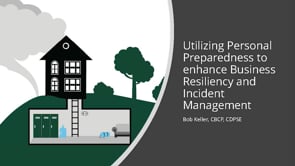 Utilizing Personal Preparedness to enhance Business Resiliency and Incident Management - Bob Keller