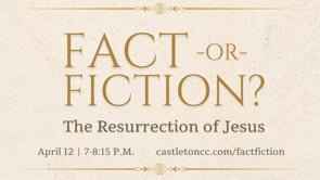 Fact Or Fiction: The Resurrection of Jesus Christ