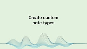 Suki Assistant Tutorial: Creating Custom Note Types