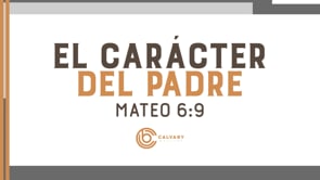 SEMANA 1 | Venga Tu Reino: El Carácter del Padre | Julio Guarneri
