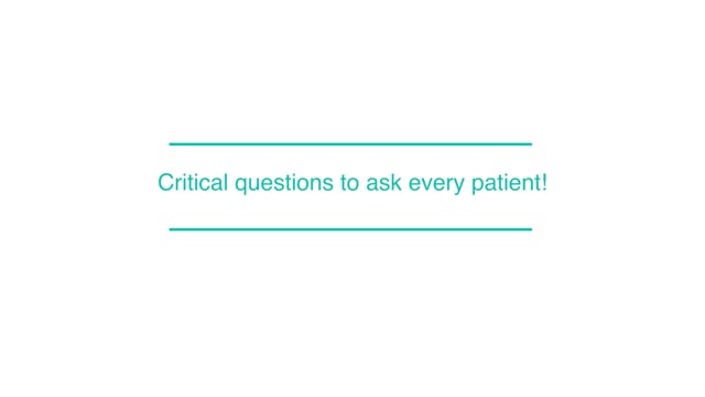 Critical questions to ask every patient!