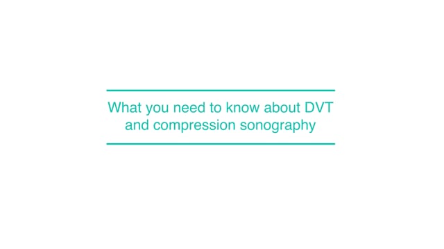 What you need to know about DVT and compression sonography