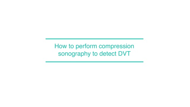 How to perform compression sonography to detect DVT