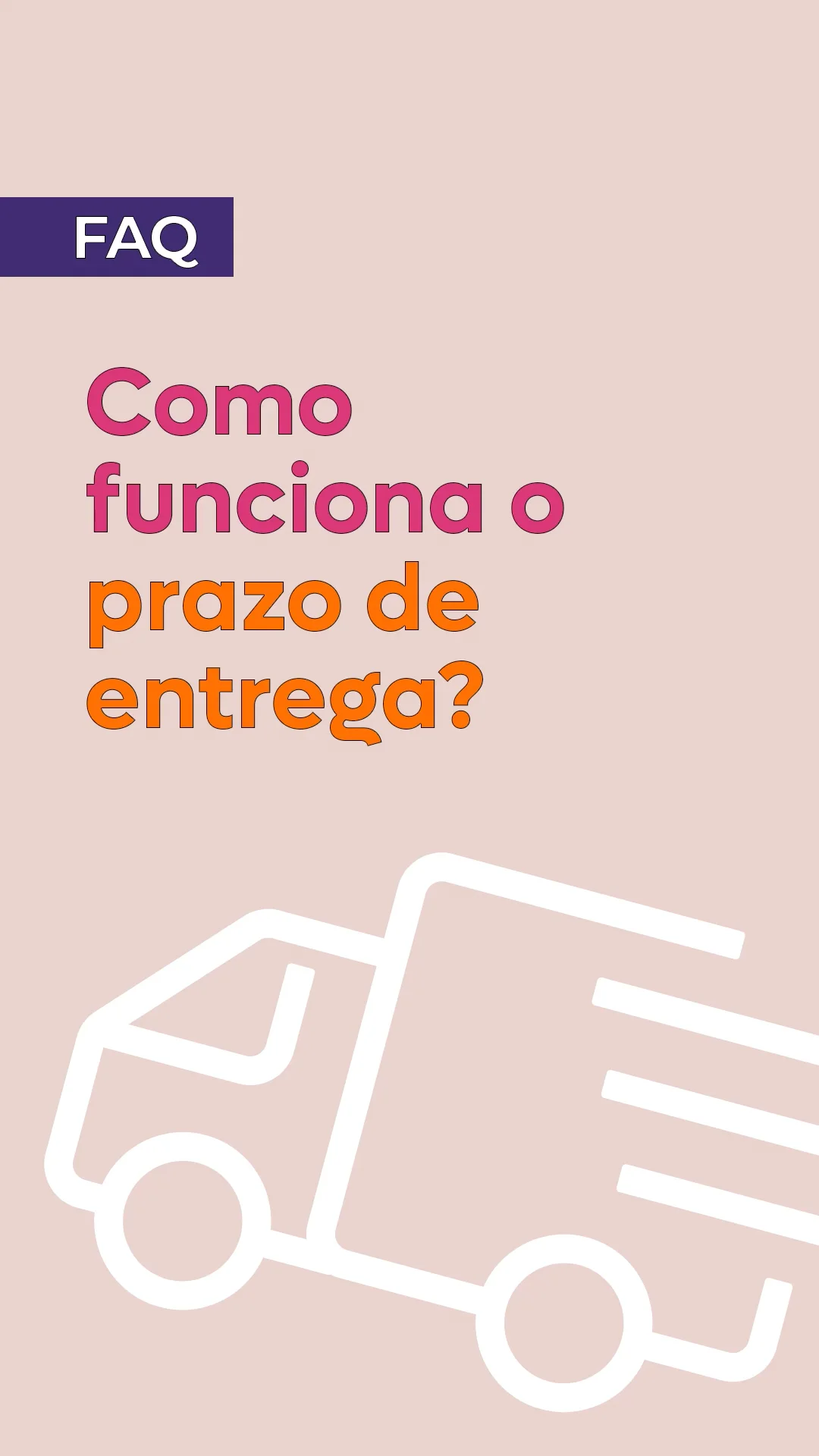 VERTICAL_FAQ PRAZO DE ENTREGA on Vimeo