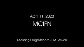 April 11, 2023 MCIFN NIRN Learning Progression 2 - PM Session