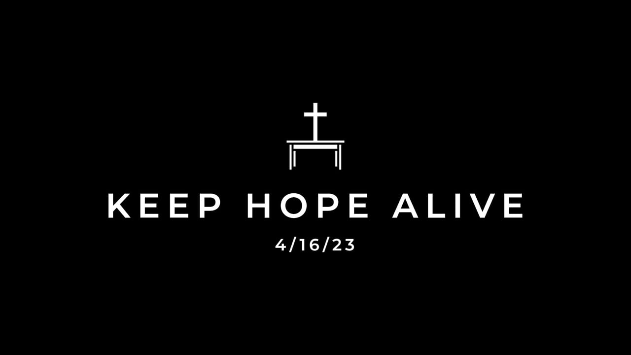 4/16/23 Keep Hope Alive