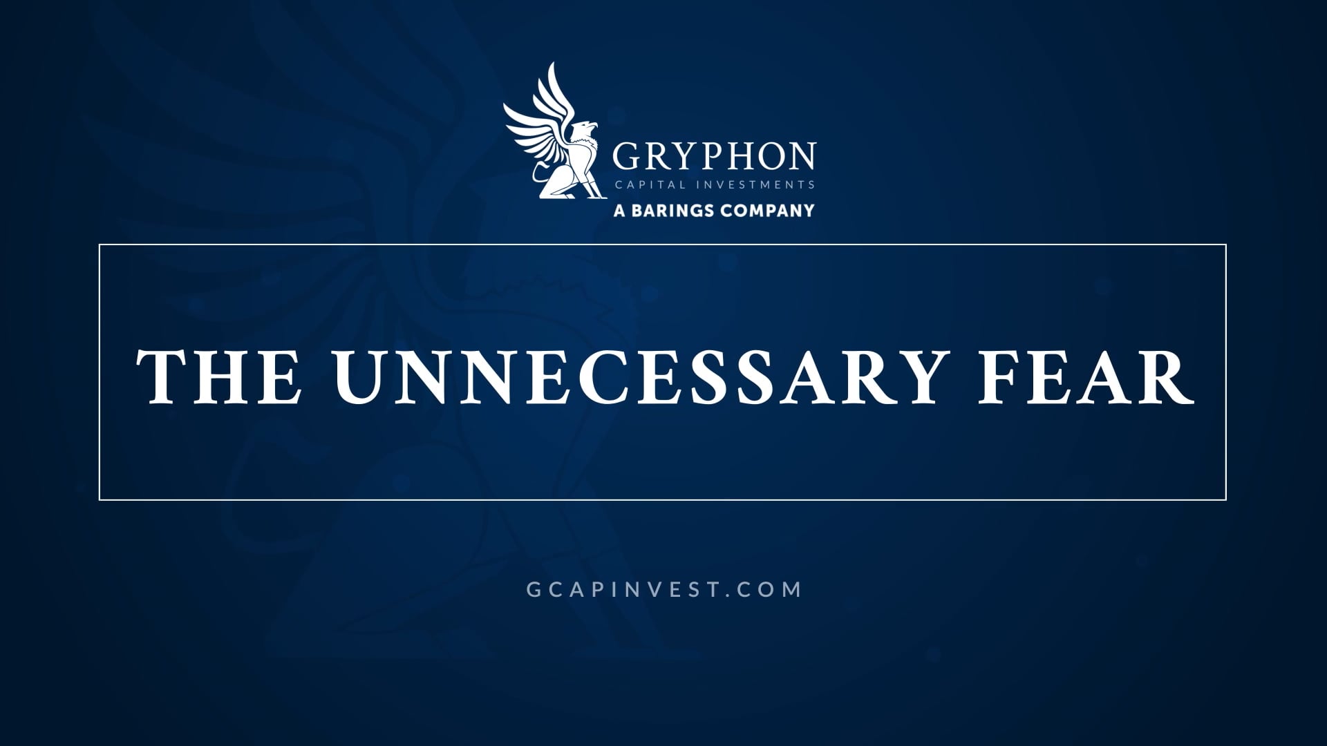 Gryphon Capital Investments - The Unnecessary Fear On Vimeo