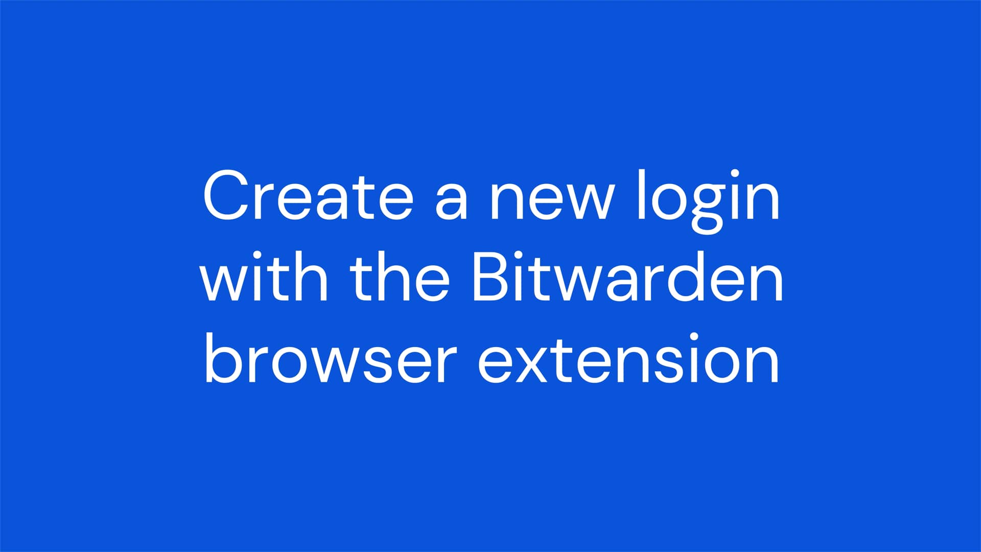 Create a new login with the Bitwarden browser extension on Vimeo