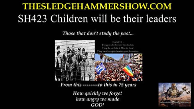 the SLEDGEHAMMER show SH423 Children will be their leaders