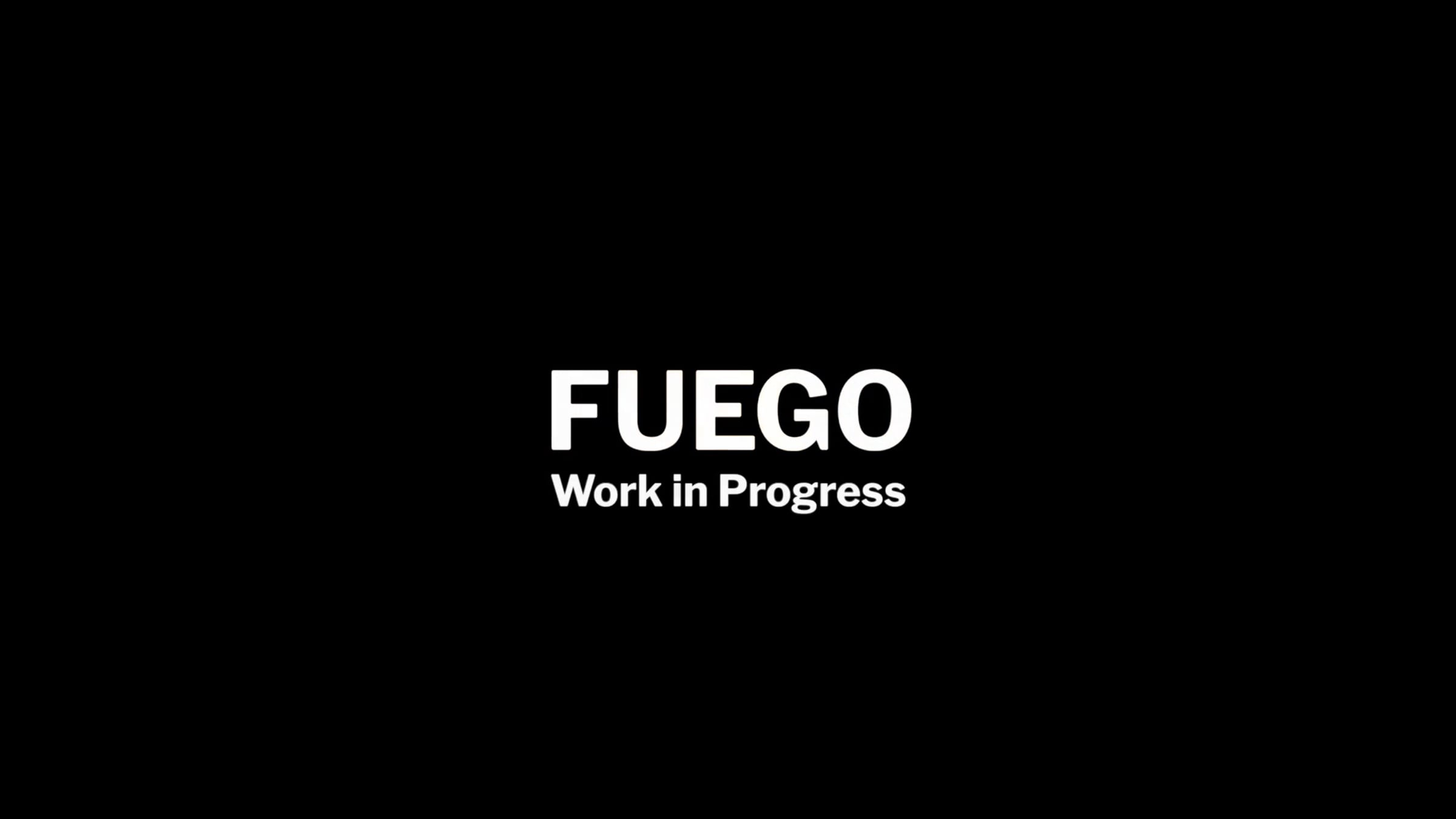 FUEGO - Work in Progress 2022 | Videos & Movies on Vimeo