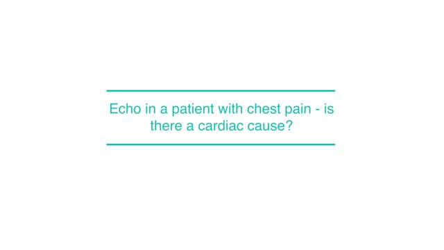 Echo in a patient with chest pain - is there a cardiac cause?