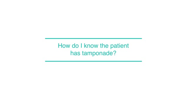 How do I know the patient has tamponade?