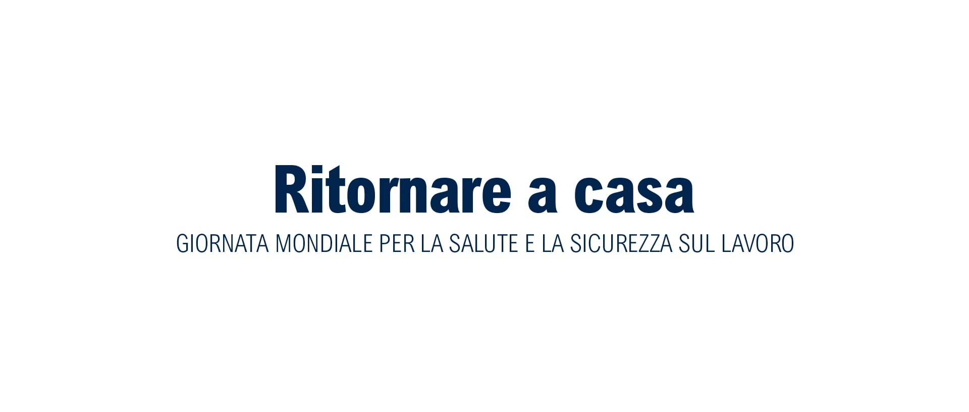 Ritornare A Casa Giornata Mondiale Per La Salute E La Sicurezza Sul