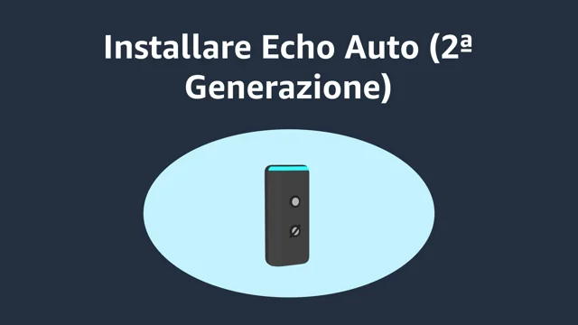 Alexa: Montare Echo Auto (2ª Generazione) 