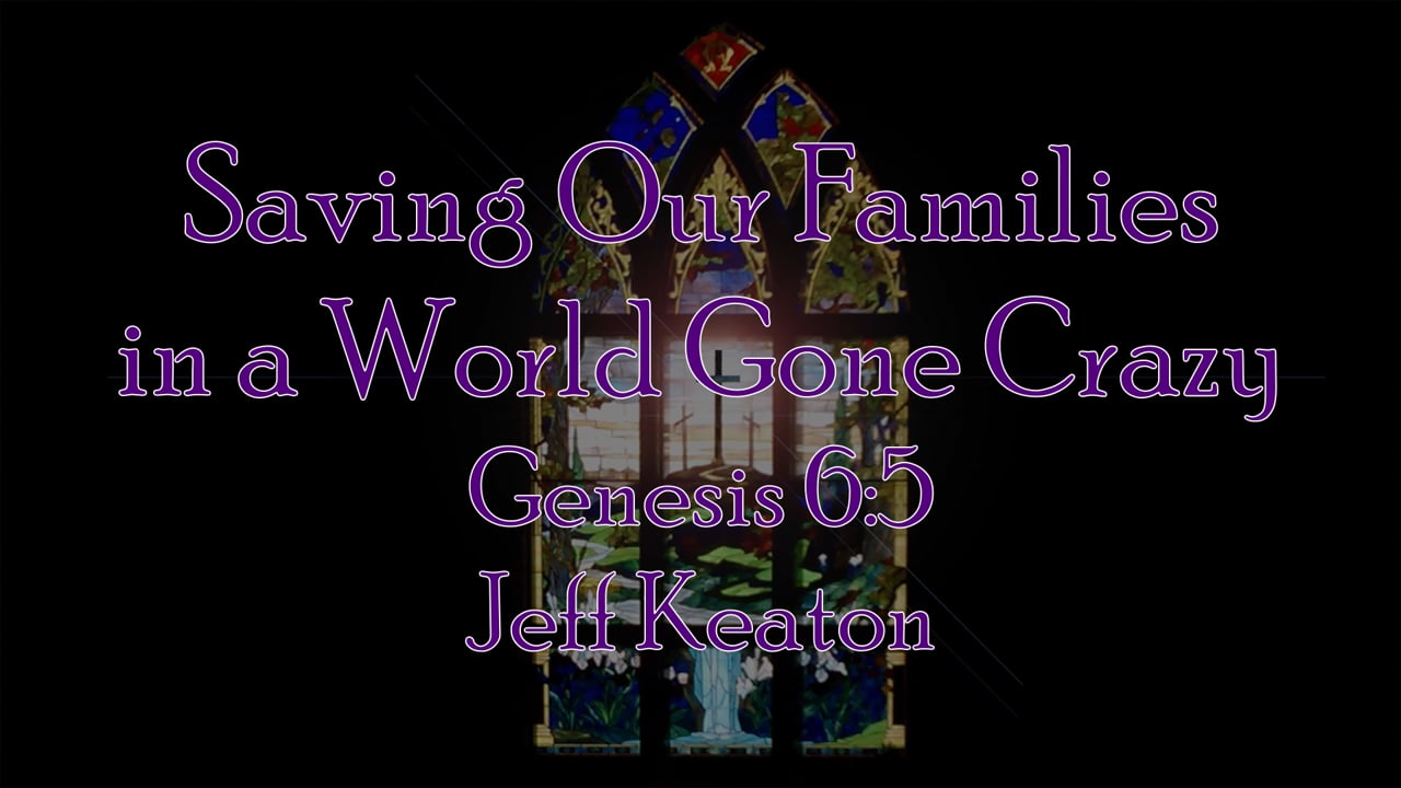 Saving Our Families  in a World Gone Crazy.mp4