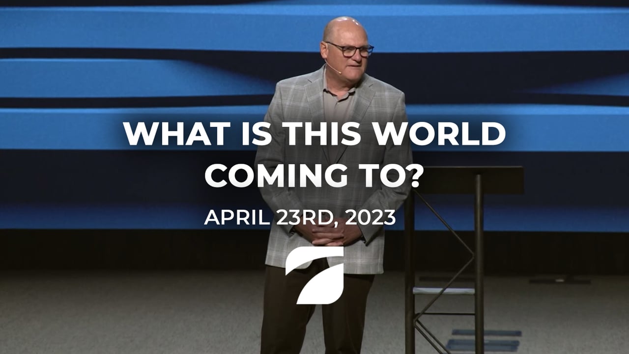 What is This World Coming To - Pastor Willy Rice (April 23rd, 2023)