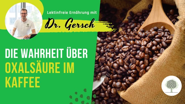 Ist Kaffee Oxalsäurehaltig und wie sieht es mit grünem Kaffee aus?