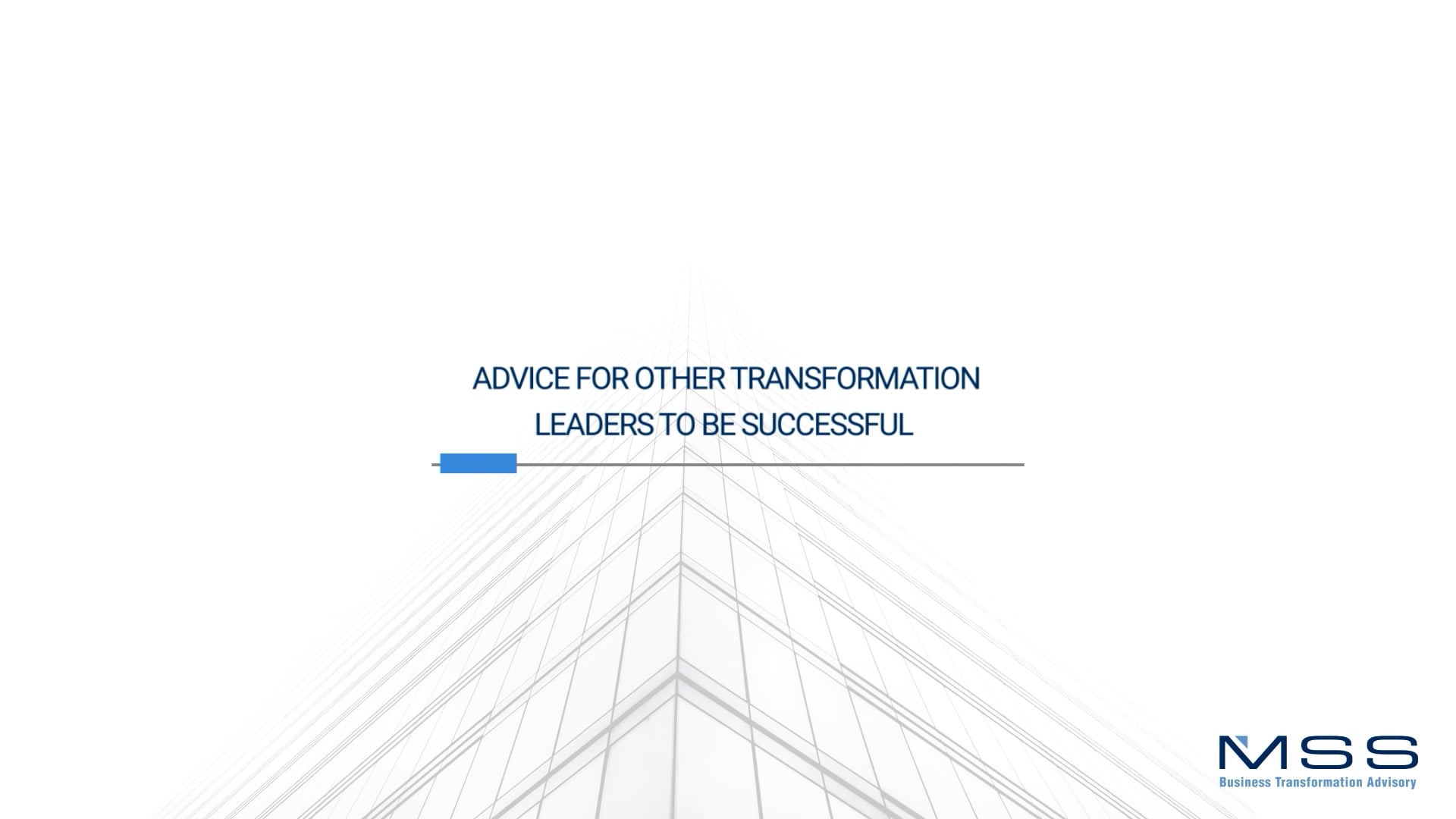 Advice for other transformation leaders to be successful
