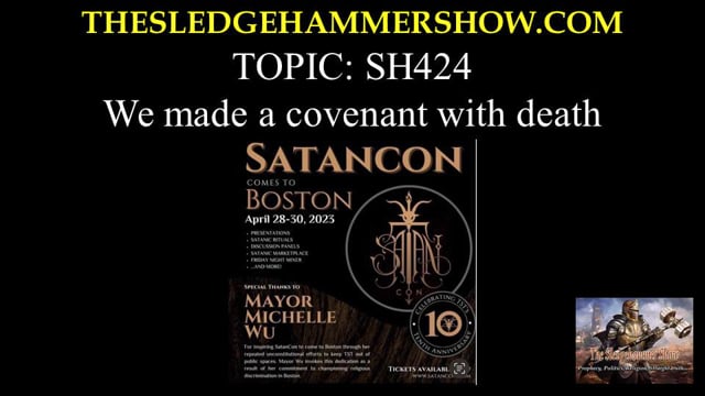 ⁣the SLEDGEHAMMER show SH424 We made a covenant with death