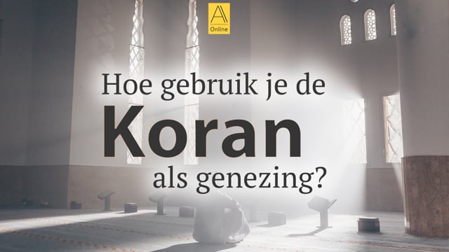 Hoe gebruik je de Koran als genezing?