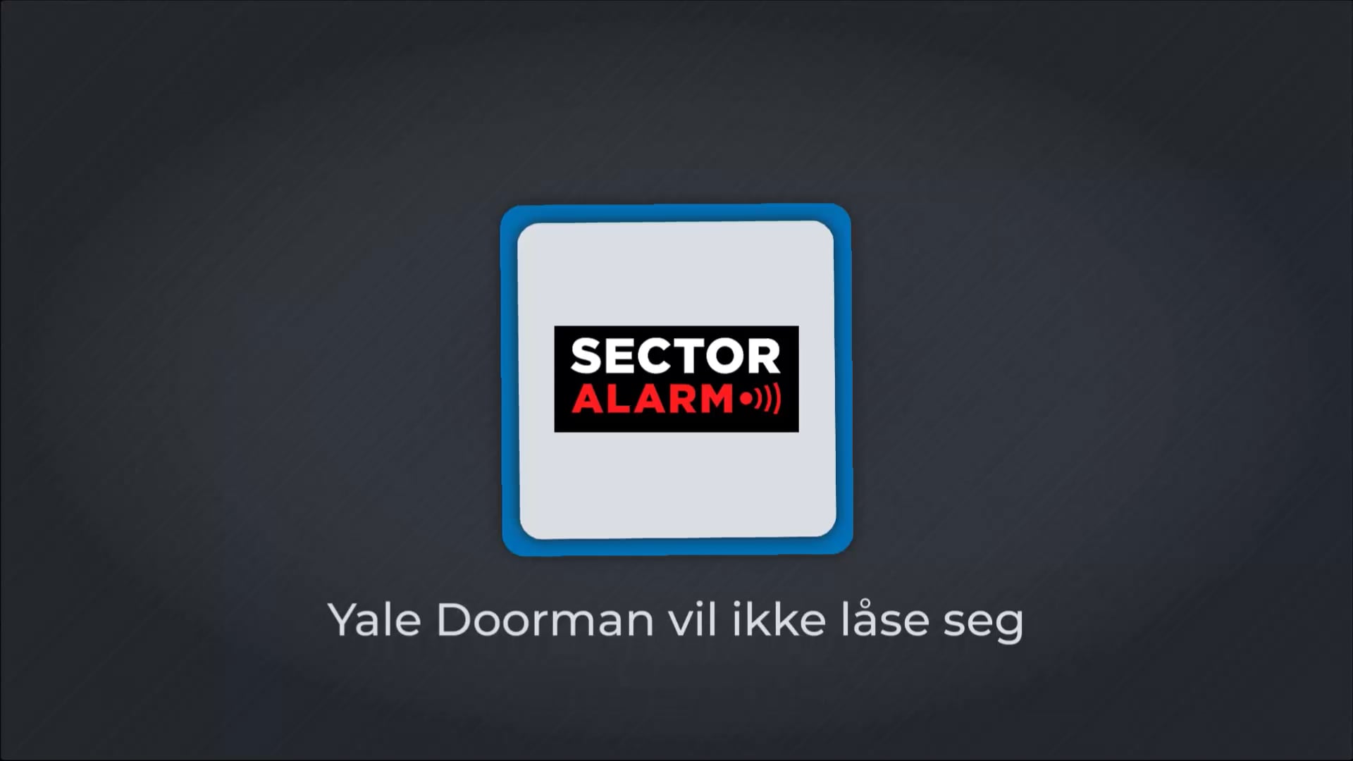 Yale Doorman vil ikke låse seg, image size:1920x1080