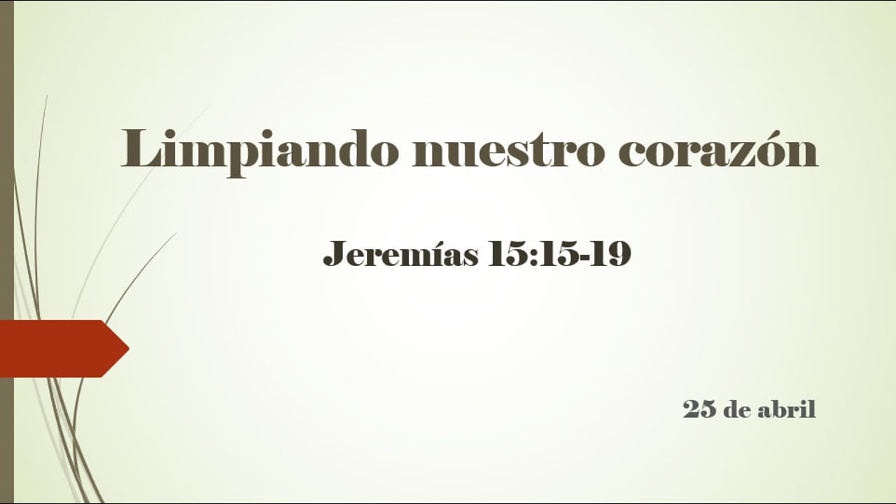 Limpiando nuestro corazón. Jer. 15:15-19