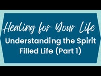 Understanding the Spirit Filled Life (Part 1), April 30, 2023