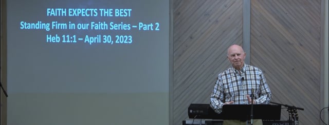 Faith Expects The Best - Series: Standing Firm In Our Faith 2023, Part 2 - Date: 2023-04-30