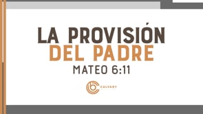 SEMANA 3 | Venga Tu Reino: La Provision del Padre | Julio Varela