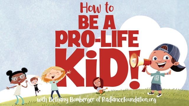 HOW TO BE A PRO-LIFE KID!