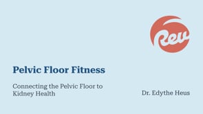 Connecting the Pelvic Floor to Kidney Health