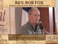 Rev Bob Fox | Repentance for Sins at Jamestown - First Landing 1607 Project 4/26/23