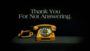 THANK YOU FOR NOT ANSWERING
