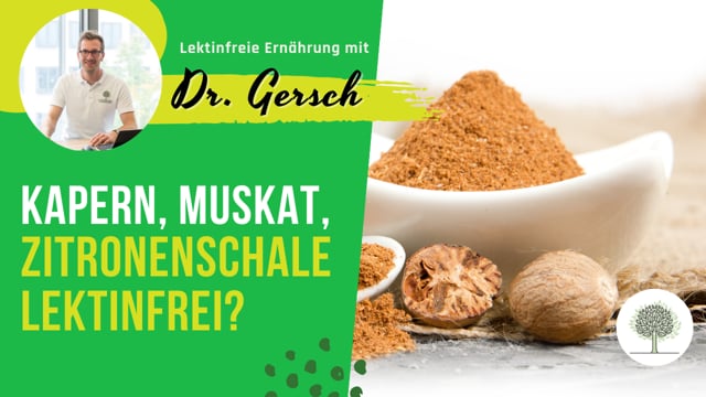 Sind Kapern, Muskat, Zitronenschale (nachgereift, also gelb) lektinfrei? 